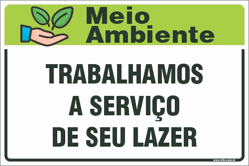 Placa de meio ambiente trabalhamos a serviço de seu lazer