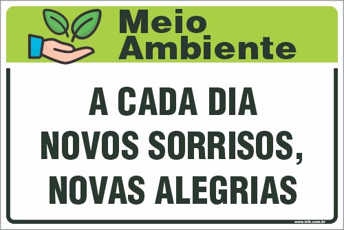 Placa de meio ambiente a cada dia novos sorrisos, novas alegrias
