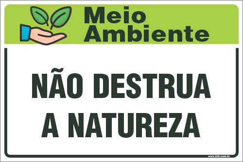 Placa de meio ambiente não destrua a natureza