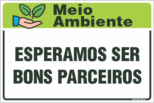 Placa de meio ambiente esperamos ser  bons parceiros