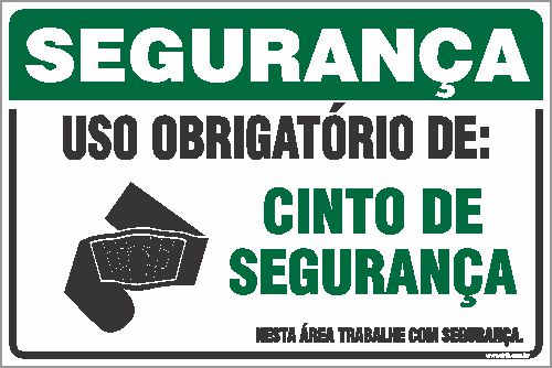 Placa de segurança uso obrigatório de: cinto de segurança nesta área trabalhe com segurança.
