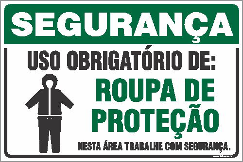Placa de segurança uso obrigatório de: roupa de proteção nesta área trabalhe com segurança.