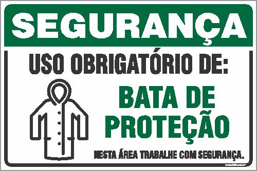 Placa de segurança uso obrigatório de: bata de  proteção nesta área trabalhe com segurança.