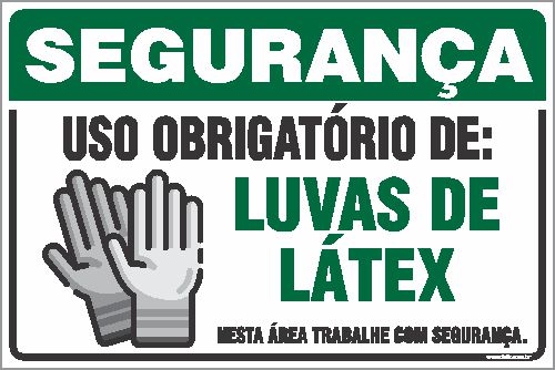 Placa de segurança uso obrigatório de: luvas de látex nesta área trabalhe com segurança.