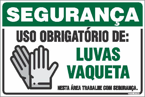 Placa de segurança uso obrigatório de: luvas vaqueta nesta área trabalhe com segurança.
