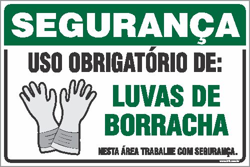 Placa de segurança uso obrigatório de: luvas de borracha nesta área trabalhe com segurança.