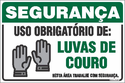 Placa de segurança uso obrigatório de: luvas de couro nesta área trabalhe com segurança.