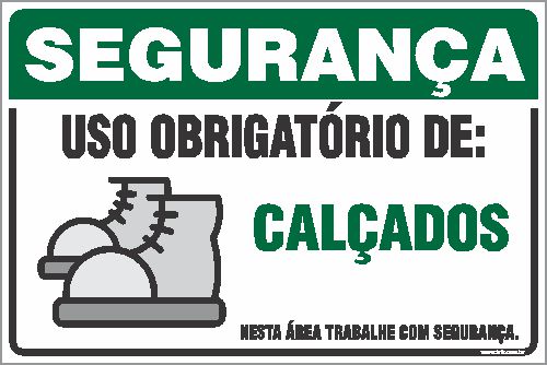 Placa de segurança uso obrigatório de: calçados nesta área trabalhe com segurança.