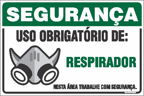 Placa de segurança uso obrigatório de: respirador nesta área trabalhe com segurança.