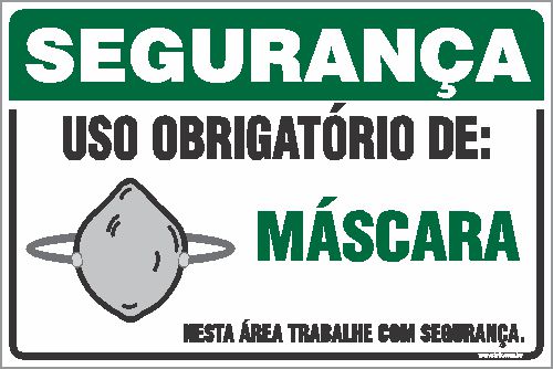 Placa de segurança uso obrigatório de: máscara nesta área trabalhe com segurança.