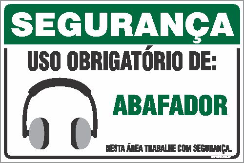 Placa de segurança uso obrigatório de: abafador nesta área trabalhe com segurança.