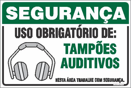 Placa de segurança uso obrigatório de: tampões  auditivos nesta área trabalhe com segurança.