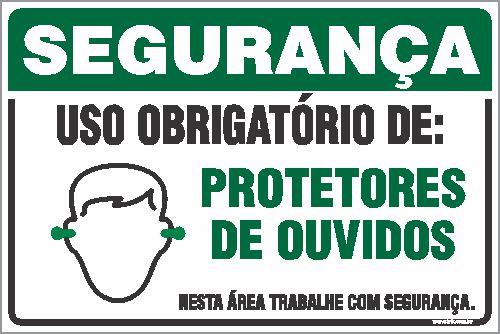Placa de segurança uso obrigatório de: protetores de ouvidos nesta área trabalhe com segurança.