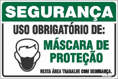 Placa de segurança uso obrigatório de: máscara de proteção nesta área trabalhe com segurança.