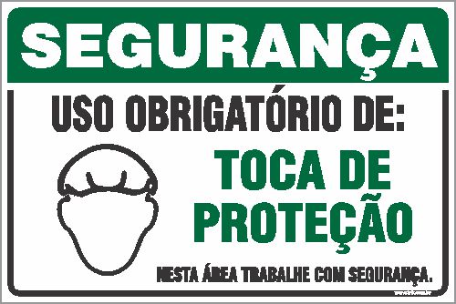 Placa de segurança uso obrigatório de: toca de proteção nesta área trabalhe com segurança.