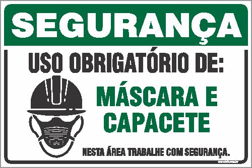 Placa de segurança uso obrigatório de: máscara e  capacete nesta área trabalhe com segurança.