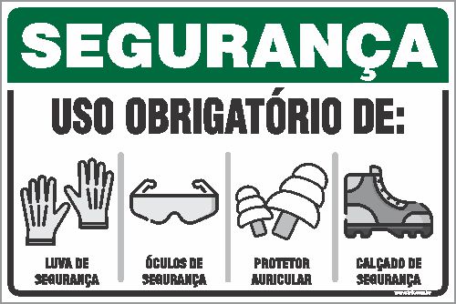 Placa de segurança uso obrigatório de: luva de  segurança óculos de  segurança protetor  auricular calçado de  segurança