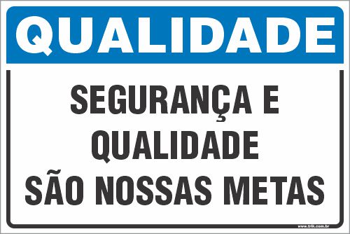 Placa de qualidade segurança e  qualidade são nossas metas