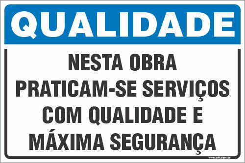 Placa de qualidade nesta obra praticam-se serviços com qualidade e máxima segurança