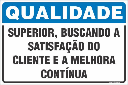 Placa de qualidade superior, buscando a satisfação do cliente e a melhora contínua
