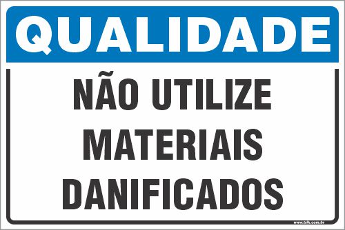 Placa de qualidade não utilize materiais danificados