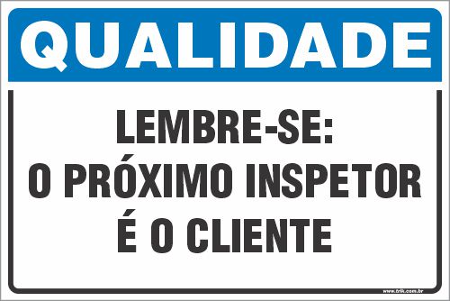 Placa de qualidade lembre-se:  o próximo inspetor  é o cliente