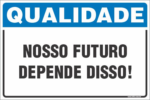 Placa de qualidade nosso futuro depende disso!