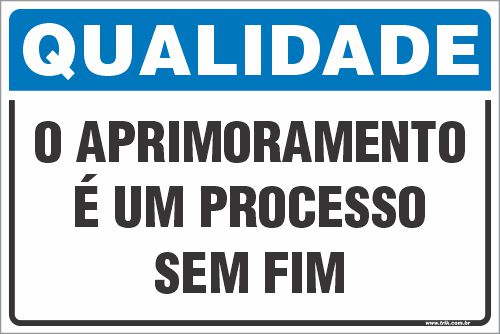Placa de qualidade o aprimoramento  é um processo  sem fim
