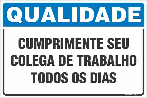 Placa de qualidade cumprimente seu colega de trabalho todos os dias