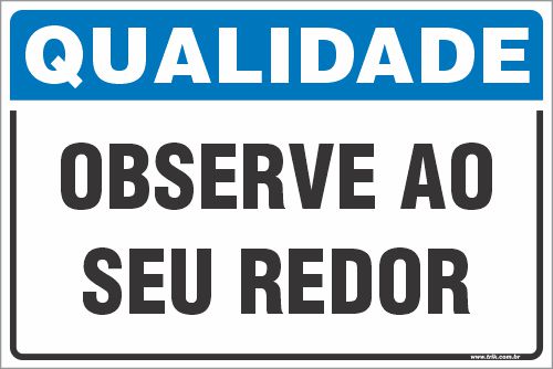 Placa de qualidade observe ao  seu redor