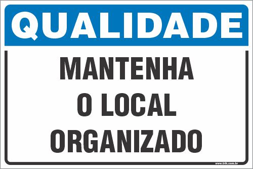 Placa de qualidade mantenha  o local organizado