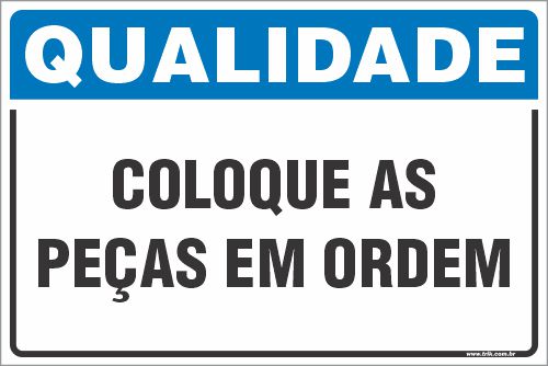 Placa de qualidade coloque as  peças em ordem