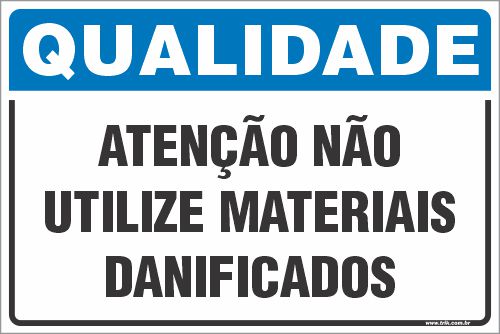 Placa de qualidade atenção não  utilize materiais  danificados