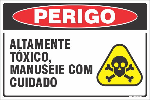 Placa de perigo altamente  tóxico,  manuseie com  cuidado