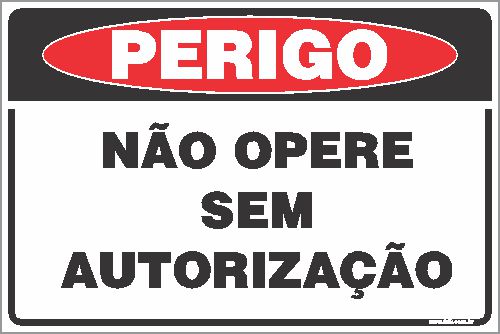 Placa de perigo não opere sem autorização