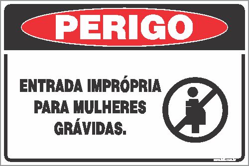 Placa de perigo entrada imprópria para mulheres  grávidas.