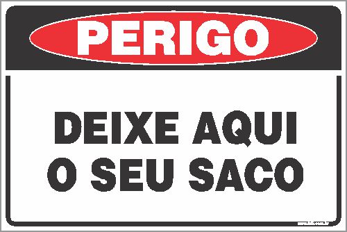Placa de perigo  deixe aqui o seu saco