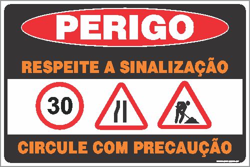 Placa de perigo respeite a sinalização circule com precaução.