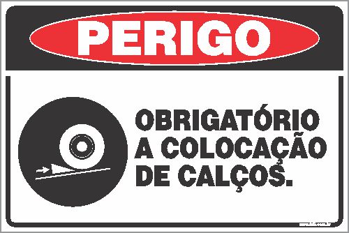 Placa de perigo obrigatório a colocação de calços.