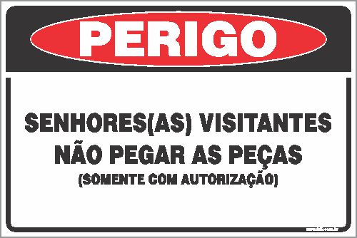 Placa de perigo senhores(as) visitantes não pegar as peças (somente com autorização)