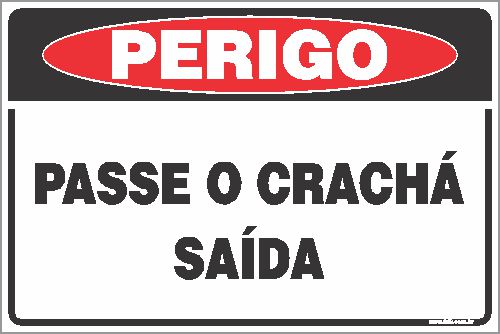 Placa de perigo passe o crachá saída