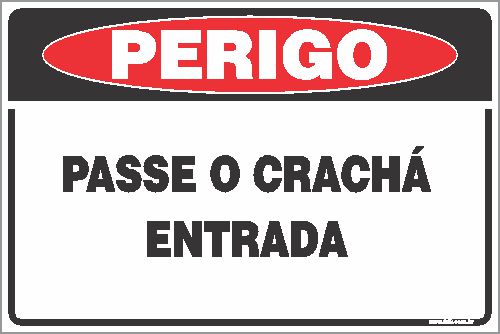 Placa de perigo passe o crachá entrada