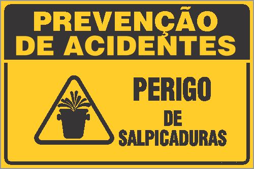 Placa de prevenção de acidente  perigo de salpicaduras