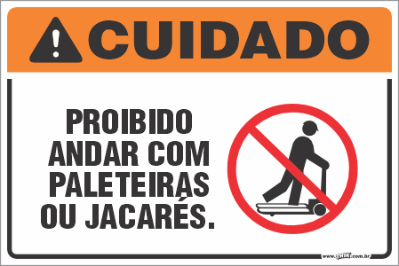 Placa de cuidado proibido  andar com paleteiras ou jacarés.