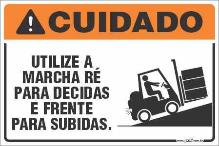 Placa de cuidado utilize a marcha ré para decidas e frente para subidas.