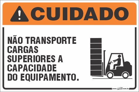 Placa de  cuidado não transporte cargas superiores a capacidade do equipamento.