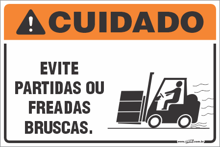 Placa de cuidado evite partidas ou freadas bruscas.