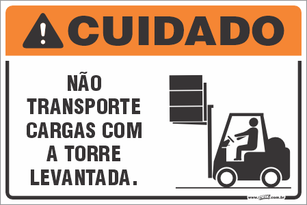 Placa de cuidado não transporte cargas com a torre levantada.