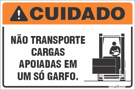 Placa de cuidado não transporte cargas apoiadas em um só garfo.