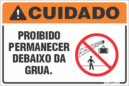 Placa de cuidado proibido  permanecer debaixo da grua